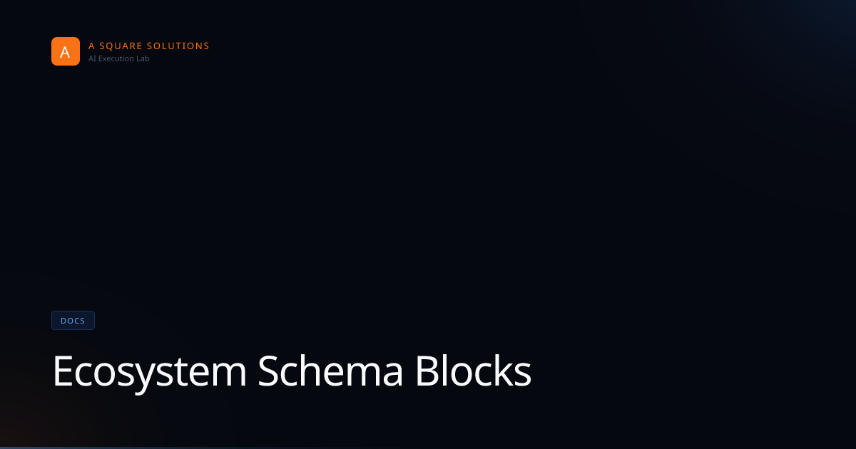 Ecosystem Schema Blocks | AI Execution Lab